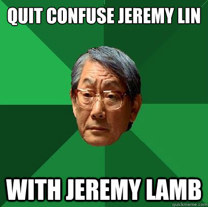 Quit confuse Jeremy Lin With Jeremy Lamb - Quit confuse Jeremy Lin With Jeremy Lamb  High Expectations Asian Father