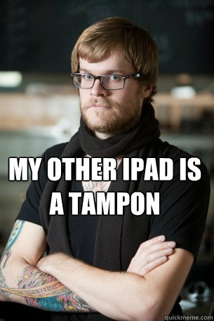  my other ipad is a tampon -  my other ipad is a tampon  Hipster Barista