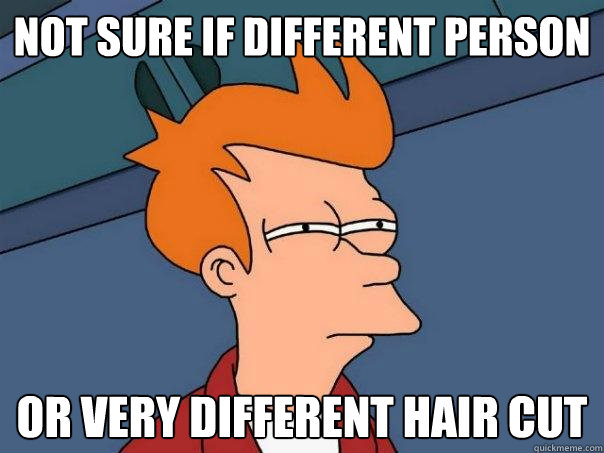 Not sure if different person Or very different hair cut  Futurama Fry