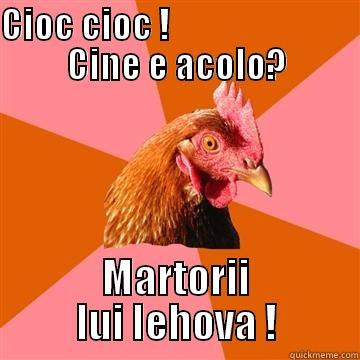 martorii lui Iefova - CIOC CIOC !                           CINE E ACOLO? MARTORII LUI IEHOVA ! Anti-Joke Chicken