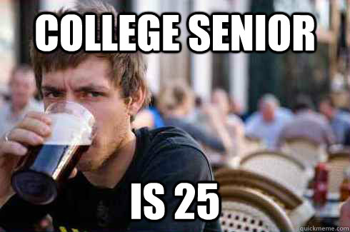 college senior is 25  Lazy College Senior