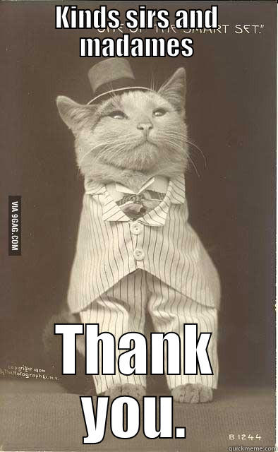 Sir Cat Thanks ye - KINDS SIRS AND MADAMES THANK YOU. Misc