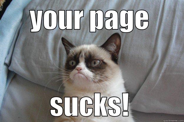 YOUR PAGE SUCKS! Grumpy Cat