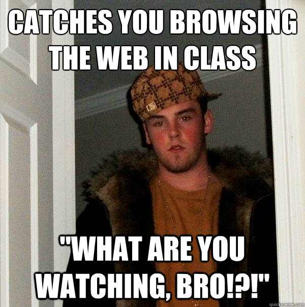 Catches you browsing the web in class 