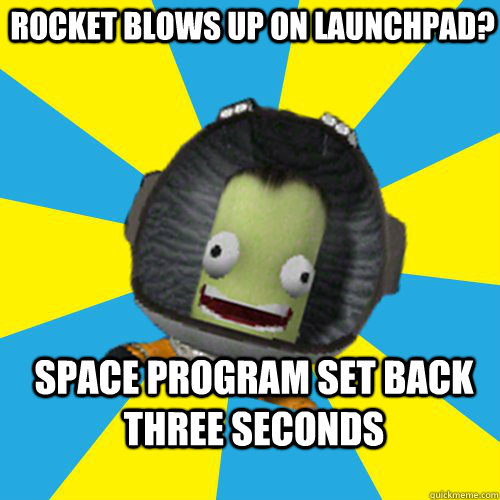 ROCKET BLOWS UP ON LAUNCHPAD? SPACE PROGRAM SET BACK THREE SECONDS  Jebediah Kerman - Thrill Master