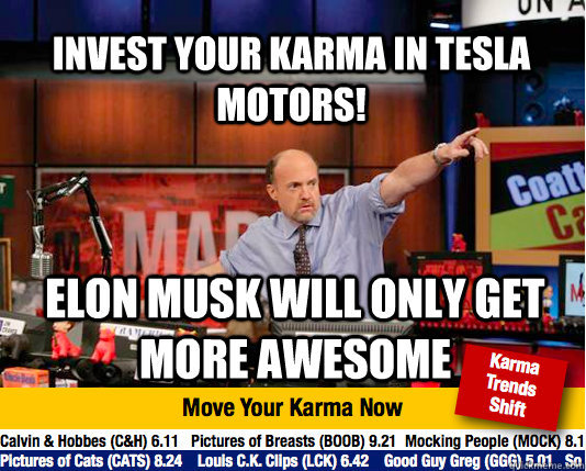 Invest your karma in Tesla Motors! Elon Musk will only get more awesome  Mad Karma with Jim Cramer