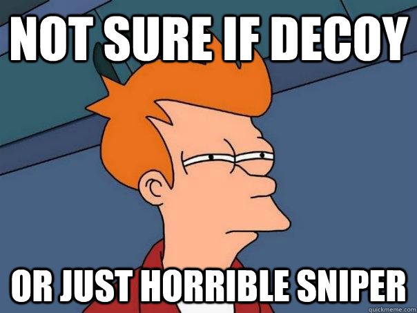 Not sure if decoy  Or just horrible sniper  - Not sure if decoy  Or just horrible sniper   Futurama Fry