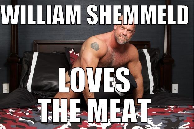 WILLIAM SHEMMELD  LOVES THE MEAT Gorilla Man