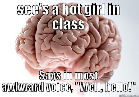 SEE'S A HOT GIRL IN CLASS SAYS IN MOST AWKWARD VOICE, 