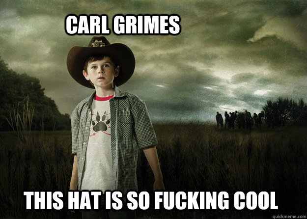 Carl Grimes This hat is so fucking cool  Carl Grimes Walking Dead