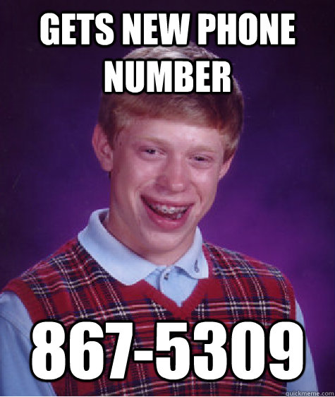 Gets new phone number 867-5309 Caption 3 goes here - Gets new phone number 867-5309 Caption 3 goes here  Bad Luck Brian