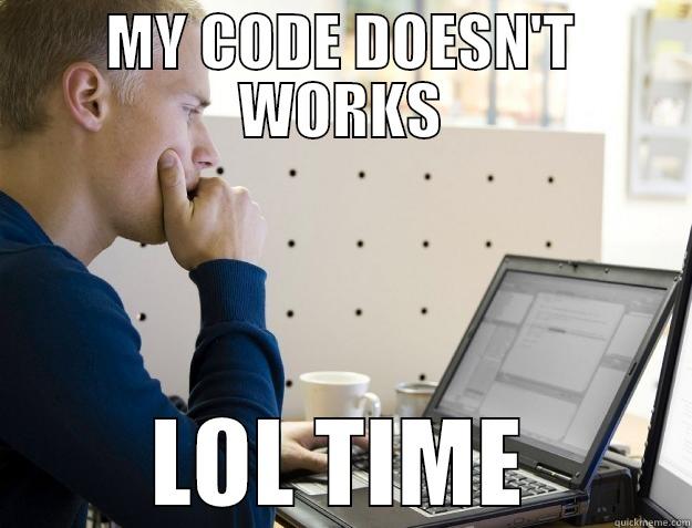 MY CODE DOESN'T WORKS LOL TIME Programmer