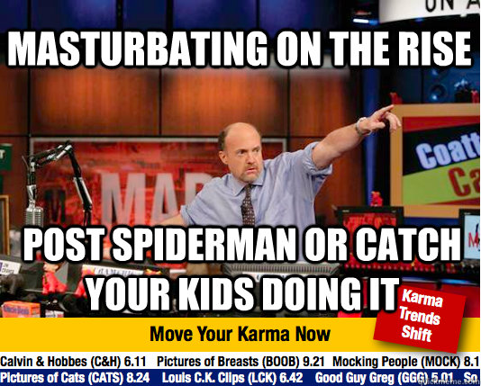 masturbating on the rise post spiderman or catch your kids doing it   Mad Karma with Jim Cramer