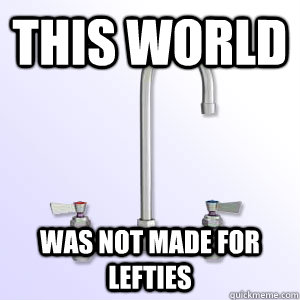 this world was not made for lefties - this world was not made for lefties  Misc