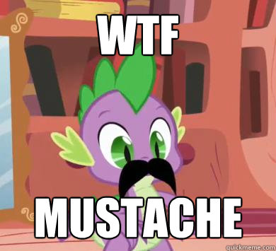 WTF MUSTACHE  My little pony