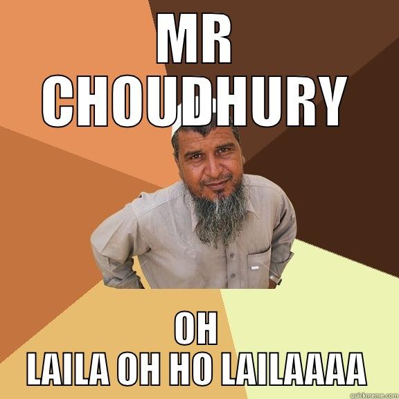 MR CHOUDHURY OH LAILA OH HO LAILAAAA Ordinary Muslim Man