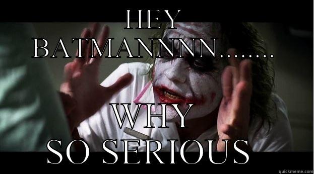 Joker-man :) - HEY BATMANNNN........ WHY SO SERIOUS  Joker Mind Loss