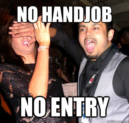 no handjob no entry  