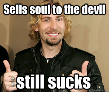 Sells soul to the devil still sucks - Sells soul to the devil still sucks  Nickelback