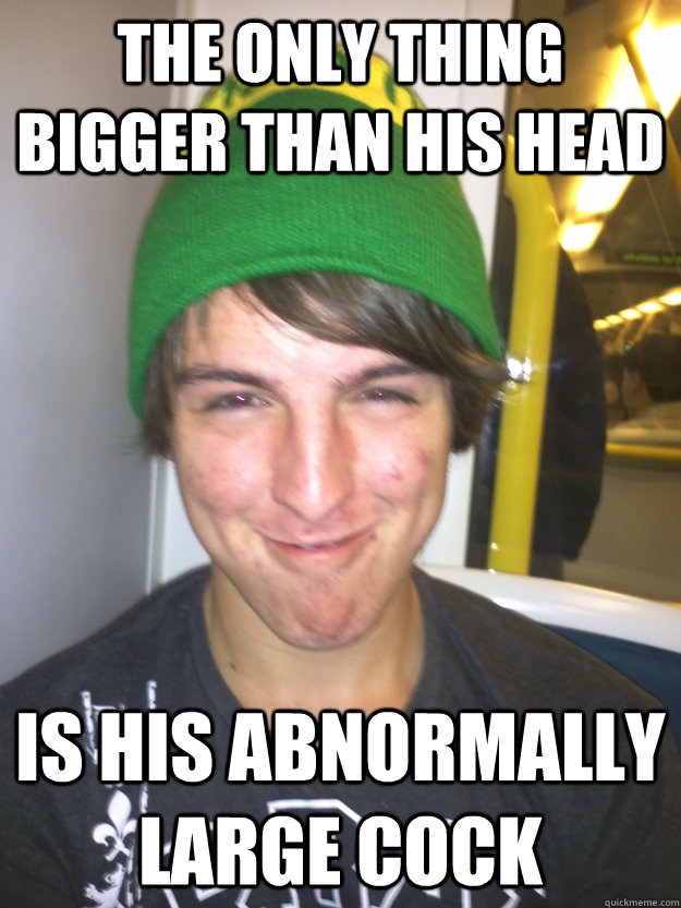 The only thing bigger than his head is his abnormally large cock  Greedy Pete