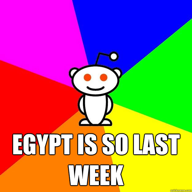  EGYPT IS SO LAST WEEK  Reddit Alien