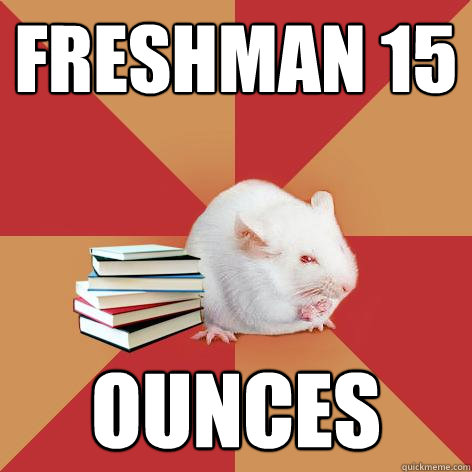 Freshman 15 ounces - Freshman 15 ounces  Science Major Mouse