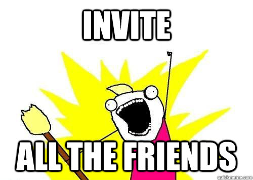 Invite All the friends - Invite All the friends  x all the y