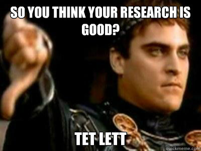 So you think your research is good? Tet Lett - So you think your research is good? Tet Lett  Downvoting Roman