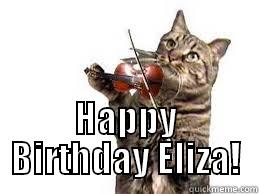 Catz in the fiddle -  HAPPY BIRTHDAY ELIZA! Misc