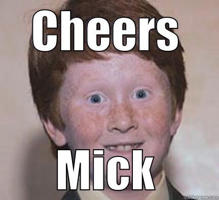 CHEERS MICK Over Confident Ginger