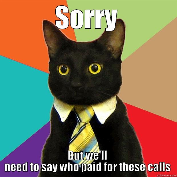 SORRY BUT WE'LL NEED TO SAY WHO PAID FOR THESE CALLS Business Cat