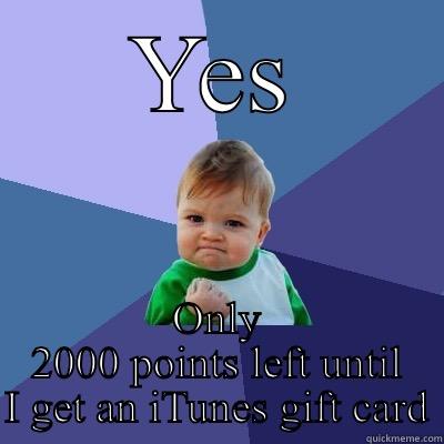 Loot Palace - YES ONLY 2000 POINTS LEFT UNTIL I GET AN ITUNES GIFT CARD Success Kid