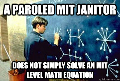 A paroled MIT Janitor Does not simply solve an MIT level math equation  