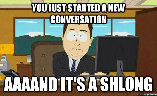 You just started a new conversation AAAAND It's a shlong - You just started a new conversation AAAAND It's a shlong  aaaand its gone