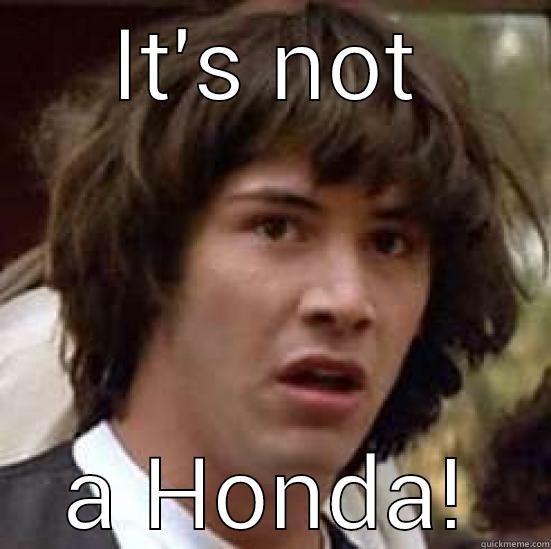 IT'S NOT A HONDA! conspiracy keanu