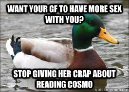want your gf to have more sex with you? stop giving her crap about reading Cosmo  Good Advice Duck
