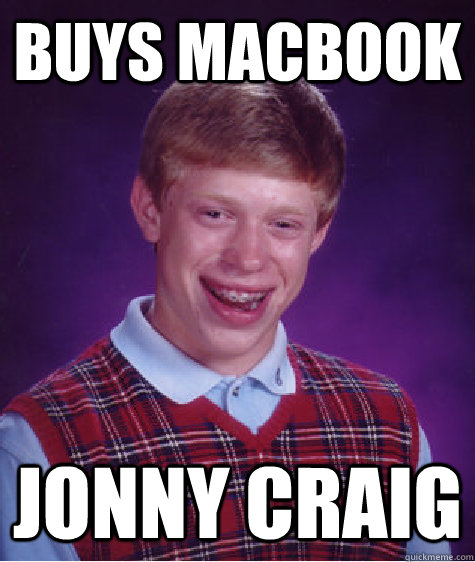 buys macbook jonny craig - buys macbook jonny craig  Bad Luck Brian