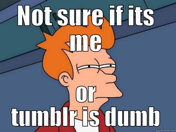 NOT SURE IF ITS ME OR TUMBLR IS DUMB Futurama Fry