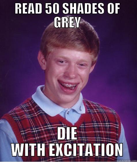 READ 50 SHADES OF GREY DIE WITH EXCITATION Bad Luck Brian