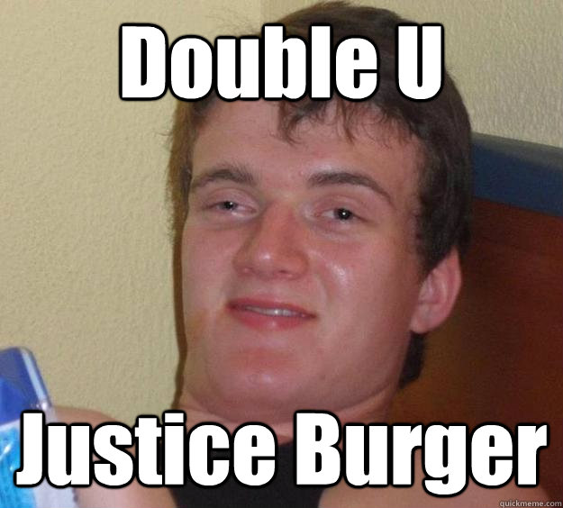 Double U Justice Burger  10 Guy