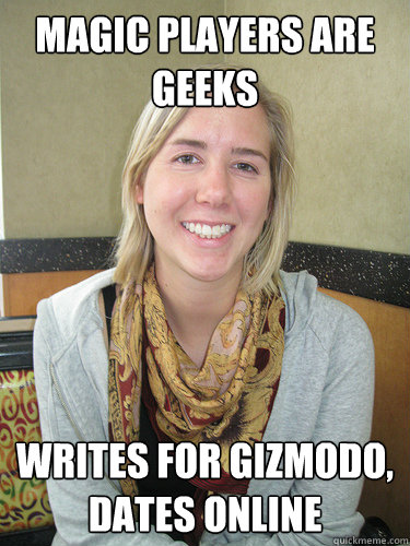 Magic players are geeks writes for gizmodo, dates online  ALYSSA BEREZNAK