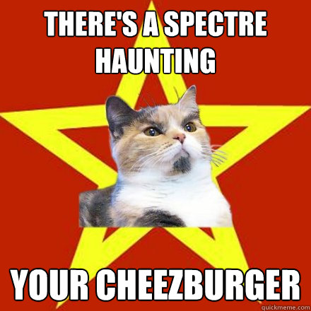 There's a spectre haunting  your cheezburger  Lenin Cat