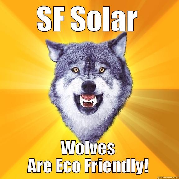 SF SOLAR WOLVES ARE ECO FRIENDLY! Courage Wolf