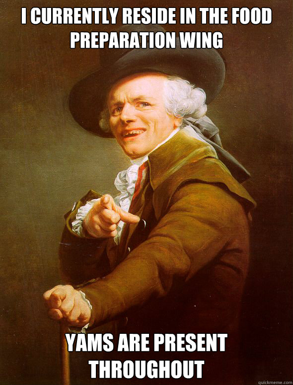 I currently reside in the food preparation wing yams are present throughout - I currently reside in the food preparation wing yams are present throughout  Joseph Ducreux