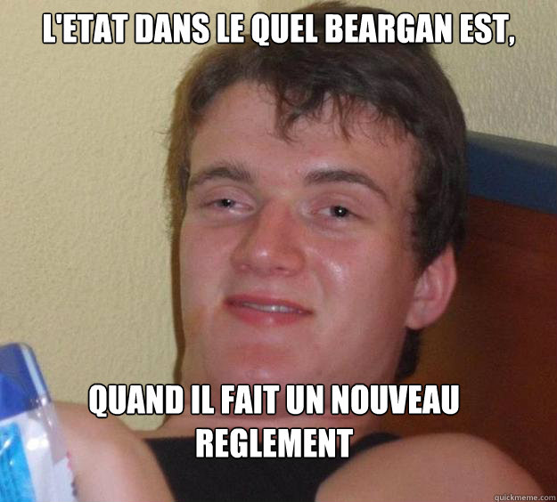 L'etat dans le quel beargan est, Quand il fait un nouveau reglement  10 Guy