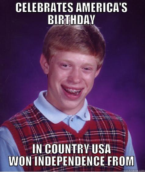 HILLARY AMERICA - CELEBRATES AMERICA'S BIRTHDAY IN COUNTRY USA WON INDEPENDENCE FROM Bad Luck Brian