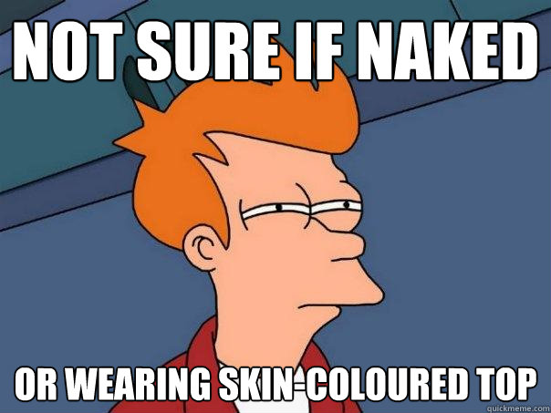 Not sure if naked or wearing skin-coloured top  Futurama Fry