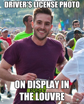 Driver's license photo on display in 
the louvre  Ridiculously photogenic guy