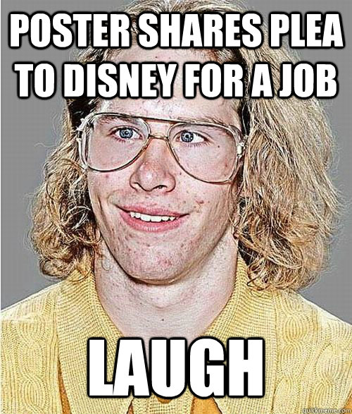 poster shares plea to disney for a job laugh  NeoGAF Asshole