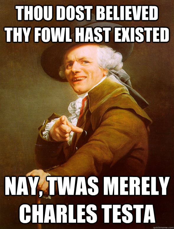 Thou dost believed thy fowl hast existed Nay, twas merely Charles Testa  Joseph Ducreux